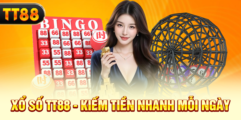Xổ số TT88 - Kiếm tiền nhanh mỗi ngày